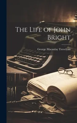 Das Leben von John Bright - The Life of John Bright