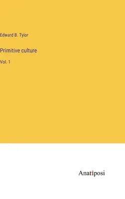 Primitive Kultur: Bd. 1 - Primitive culture: Vol. 1