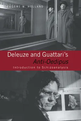 Der Anti-Ödipus von Deleuze und Guattari: Einführung in die Schizoanalyse - Deleuze and Guattari's Anti-Oedipus: Introduction to Schizoanalysis