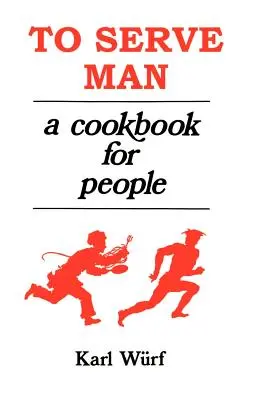 Dem Menschen dienen: Ein Kochbuch für Menschen - To Serve Man: A Cookbook for People