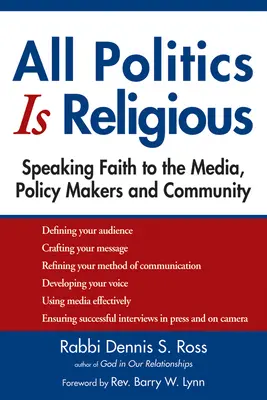All Politics Is Religious: Der Glaube im Gespräch mit den Medien, den politischen Entscheidungsträgern und der Gemeinschaft - All Politics Is Religious: Speaking Faith to the Media, Policy Makers and Community