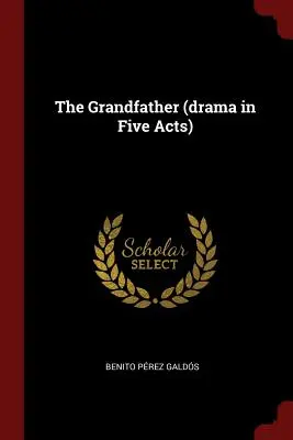 Der Großvater (Drama in fünf Akten) - The Grandfather (drama in Five Acts)