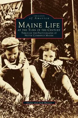 Maine Life at the Turn of the Century: Durch die Fotografien von Nettie Cummings Maxim - Maine Life at the Turn of the Century: Through the Photographs of Nettie Cummings Maxim