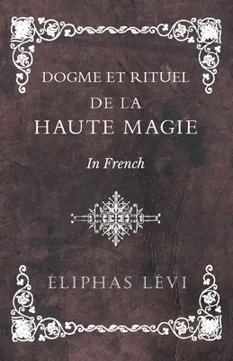 Dogme et Rituel - De la Haute Magie - Auf Französisch - Dogme et Rituel - De la Haute Magie - In French