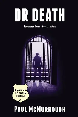 Dr. Tod (Machtlose Erde - Novelle Eins) - Legastheniefreundliche Ausgabe - Dr Death (Powerless Earth - Novelette One) - Dyslexia Friendly Edition