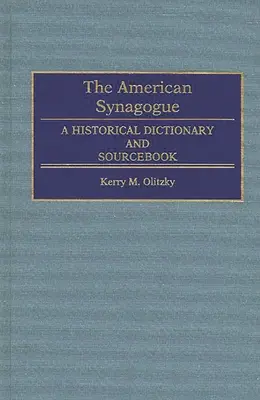 Die amerikanische Synagoge: Ein historisches Wörterbuch und Quellenbuch - The American Synagogue: A Historical Dictionary and Sourcebook