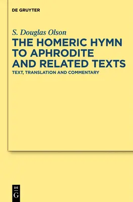 Der homerische Hymnus an Aphrodite und verwandte Texte: Text, Übersetzung und Kommentar - The Homeric Hymn to Aphrodite and Related Texts: Text, Translation and Commentary