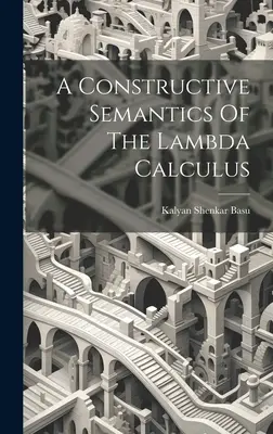 Eine konstruktive Semantik des Lambda-Kalküls - A Constructive Semantics Of The Lambda Calculus