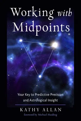 Arbeiten mit Mittelpunkten: Ihr Schlüssel zu Vorhersagepräzision und astrologischer Einsicht - Working with Midpoints: Your Key to Predictive Precision and Astrological Insight