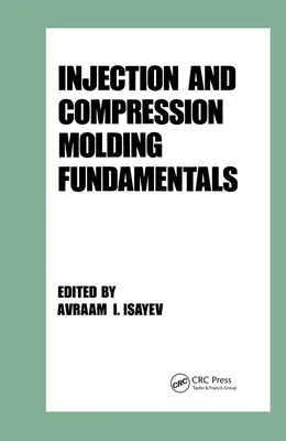 Grundlagen des Spritzgießens und Formpressens - Injection and Compression Molding Fundamentals