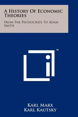 Eine Geschichte der Wirtschaftstheorien: Von den Physiokraten bis Adam Smith - A History Of Economic Theories: From The Physiocrats To Adam Smith