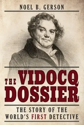Das Vidocq-Dossier: Die Geschichte des ersten Detektivs der Welt - The Vidocq Dossier: The Story of the World's First Detective