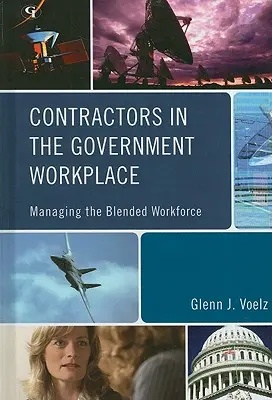 Auftragnehmer im öffentlichen Dienst: Das Management der gemischten Belegschaft - Contractors in the Government Workplace: Managing the Blended Workforce