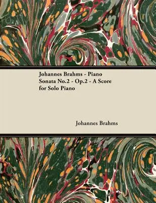 Johannes Brahms - Klaviersonate Nr.2 - Op.2 - Eine Partitur für Klavier solo - Johannes Brahms - Piano Sonata No.2 - Op.2 - A Score for Solo Piano