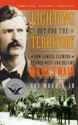 Aufbruch ins Territorium: Wie Samuel Clemens in den Westen zog und Mark Twain wurde - Lighting Out for the Territory: How Samuel Clemens Headed West and Became Mark Twain