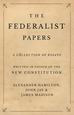 Die Federalist Papers - The Federalist Papers