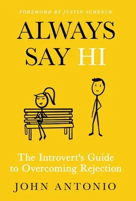 Sag immer Hallo: Der Leitfaden für Introvertierte zur Überwindung von Ablehnung - Always Say Hi: The Introvert's Guide to Overcoming Rejection