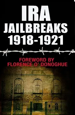 IRA-Gefängnisausbrüche 1918-1921 - IRA Jailbreaks 1918-1921