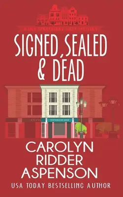 Unterschrieben, versiegelt und tot: Ein Lily Sprayberry Immobilienmakler-Krimi - Signed, Sealed and Dead: A Lily Sprayberry Realtor Cozy Mystery