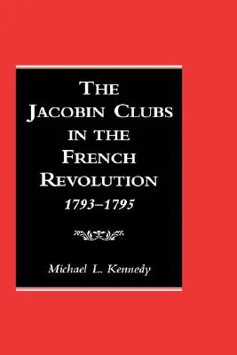 Die Jakobinerclubs in der Französischen Revolution: 1793-1795 - The Jacobin Clubs in the French Revolution: 1793-1795