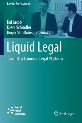 Flüssiges Recht: Auf dem Weg zu einer gemeinsamen rechtlichen Plattform - Liquid Legal: Towards a Common Legal Platform