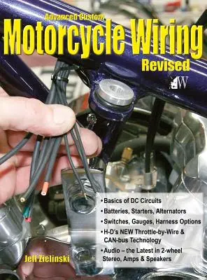 Fortgeschrittene Motorradverkabelung - Überarbeitete Ausgabe - Advanced Custom Motorcycle Wiring- Revised Edition