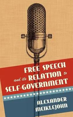 Die freie Meinungsäußerung und ihr Verhältnis zur Selbstverwaltung - Free Speech and Its Relation to Self-Government