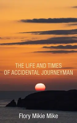 Das Leben und die Zeiten des Accidental Journeyman - The Life and Times of Accidental Journeyman