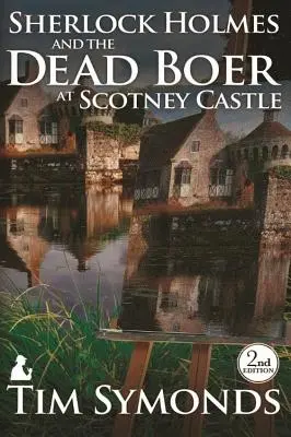 Sherlock Holmes und der tote Bursche auf Schloss Scotney: 2. - Sherlock Holmes and The Dead Boer at Scotney Castle: 2nd Edition