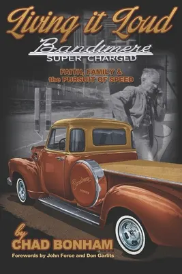 Live It Loud: Bandimere Super Charged: Glaube, Familie und das Streben nach Geschwindigkeit - Living It Loud: Bandimere Super Charged: Faith, Family & The Pursuit Of Speed