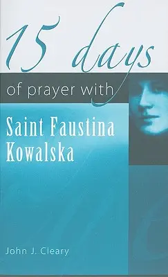 15 Tage des Gebets mit der heiligen Faustina Kowalska - 15 Days of Prayer with Saint Faustina Kowalska