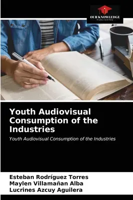 Audiovisueller Konsum der Jugend in der Industrie - Youth Audiovisual Consumption of the Industries