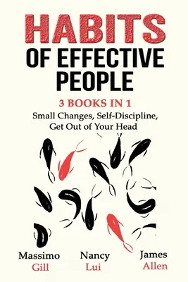 Habits of Effective People - 3 Bücher in 1 - Kleine Veränderungen, Selbstdisziplin, Get Out of Your Head - Habits of Effective People - 3 Books in 1- Small Changes, Self-Discipline, Get Out of Your Head