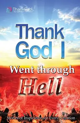 Gott sei Dank bin ich durch die Hölle gegangen - Thank God I Went Through Hell