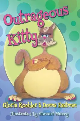 Unerhörtes Kätzchen - Outrageous Kitty