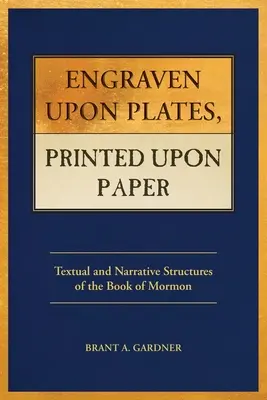 Auf Platten eingraviert, auf Papier gedruckt: Textliche und erzählerische Strukturen des Buches Mormon - Engraven Upon Plates, Printed Upon Paper: Textual and Narrative Structures of the Book of Mormon