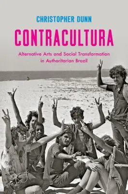 Contracultura: Alternative Künste und soziale Transformation im autoritären Brasilien - Contracultura: Alternative Arts and Social Transformation in Authoritarian Brazil