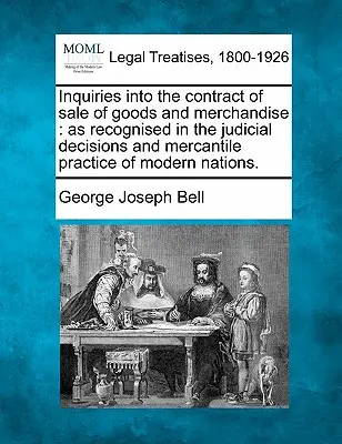 Untersuchungen zum Vertrag über den Verkauf von Waren und Gütern: Wie er in den gerichtlichen Entscheidungen und in der Handelspraxis der modernen Nationen anerkannt ist. - Inquiries Into the Contract of Sale of Goods and Merchandise: As Recognised in the Judicial Decisions and Mercantile Practice of Modern Nations.