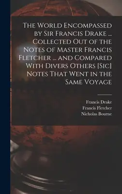 Die von Sir Francis Drake umsegelte Welt ... Gesammelt aus den Notizen von Master Francis Fletcher ... und verglichen mit verschiedenen anderen [sic] Notizen T - The World Encompassed by Sir Francis Drake ... Collected out of the Notes of Master Francis Fletcher ... and Compared With Divers Others [sic] Notes T