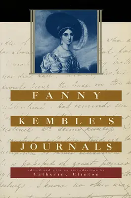 Fanny Kemble's Tagebücher: Herausgegeben und mit einer Einleitung versehen von Catherine Clinton - Fanny Kemble's Journals: Edited and with an Introduction by Catherine Clinton