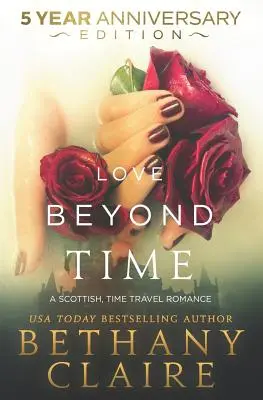 Liebe jenseits der Zeit - 5-Jahres-Jubiläumsausgabe: Ein schottischer Zeitreiseroman - Love Beyond Time - 5 Year Anniversary Edition: A Scottish, Time Travel Romance