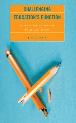 Die Funktion der Bildung in Frage stellen: Wird ihr Blick durch politische Fragen getrübt? - Challenging Education's Function: Is Its Vision Blurred by Political Issues?