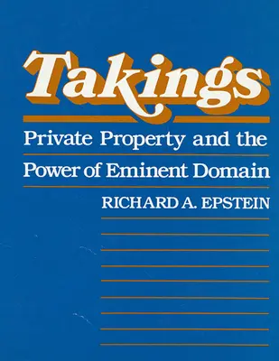 Takings: Privateigentum und die Macht der Enteignung - Takings: Private Property and the Power of Eminent Domain