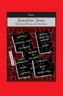 Josephus' Jesus: Sein königliches Blut und seine Braut - Josephus' Jesus: His Royal Blood and His Bride