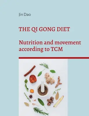 Die Qi Gong-Diät: Ernährung und Bewegung nach der TCM - The Qi Gong Diet: Nutrition and movement according to TCM