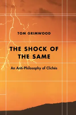 Der Schock des Gleichen: Eine Anti-Philosophie der Klischees - The Shock of the Same: An Anti-Philosophy of Clichs