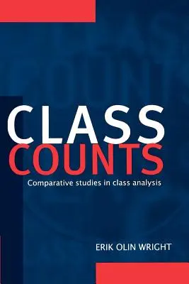 Klasse zählt: Vergleichende Studien zur Klassenanalyse - Class Counts: Comparative Studies in Class Analysis