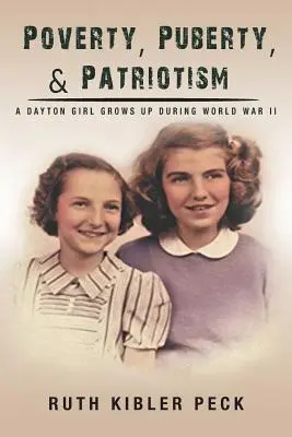 Armut, Pubertät und Patriotismus: Ein Mädchen aus Dayton wächst während des Zweiten Weltkriegs auf - Poverty, Puberty, & Patriotism: A Dayton Girl Grows Up During World War II