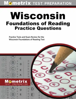 Wisconsin Foundations of Reading Übungsfragen: Übungstests und Prüfungsvorbereitung für den Wisconsin Foundations of Reading Test - Wisconsin Foundations of Reading Practice Questions: Practice Tests and Exam Review for the Wisconsin Foundations of Reading Test