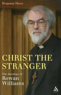 Christus, der Fremde: Die Theologie von Rowan Williams - Christ the Stranger: The Theology of Rowan Williams